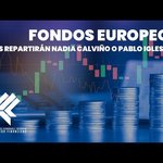 Fondos Europeos: ¿Los repartirán Nadia Calviño o Pablo Iglesias?